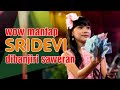 Wow Mantap Sridevi DA 5 Dibanjiri Saweran || Off Air Tanjung Pasir Rantau Bayur Banyuasin