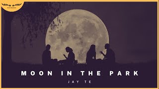 Jay Te - 《Moon In The Park》 |【原创歌曲 Original Song】 | Lyrics Video