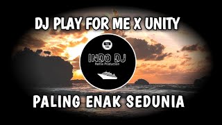 DJ PLAY FOR ME x UNITY PALING ENAK SEDUNIA | REMIX ORIGINAL FULL BASS TERBARU 2021