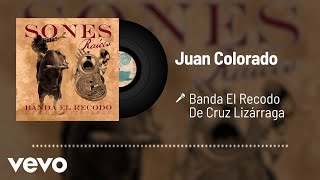 Banda El Recodo De Cruz Lizárraga - Juan Colorado (Audio)
