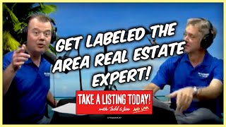 A Simple Way to Get Labeled the Area Real Estate Expert!  | TAKE A LISTING TODAY PODCAST