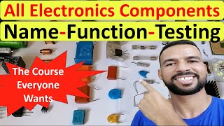 All Electronic Components Testing, Names, and Functions for Electronics Repair