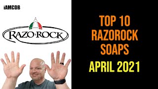 My Top 10 RazoRock Shaving Soaps | April 2021