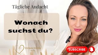 Jesus gibt dir, wonach du im Herzen suchst ❤️ | Tägliche Andacht | Miriam Martin