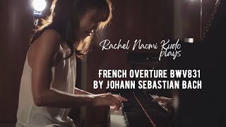 Bach French Overture BWV831 in B minor || Rachel Naomi Kudo, Piano