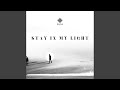 Stay in My Light