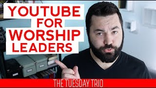 Worship Leaders Need to Watch These [3 Youtube Channels]