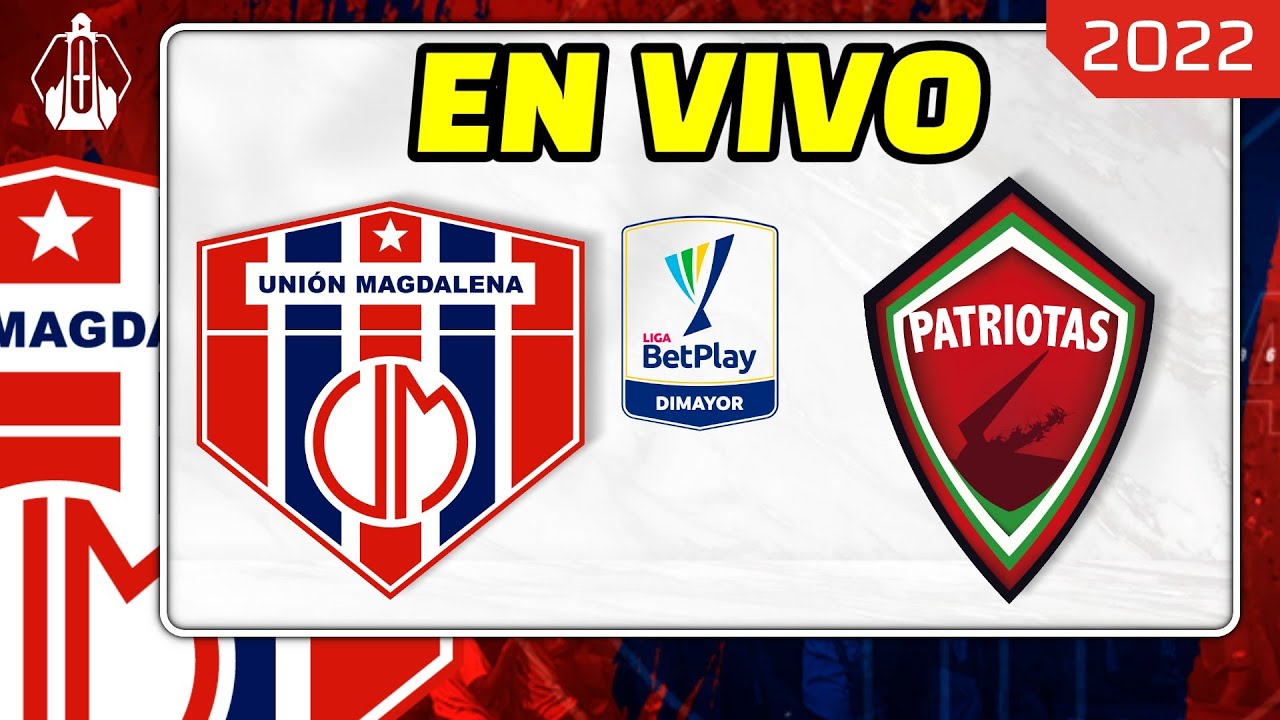 🎙️ ⚽ UNIÓN MAGDALENA VS PATRIOTAS En Vivo Hoy 🔵🔴 Partido Unión ...