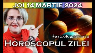⭐HOROSCOPUL DE JOI 14 MARTIE 2024 cu astrolog Acvaria