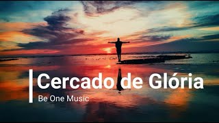 Cercado de Gloria - Be One Music - Playback(Com Letra)