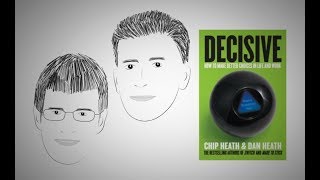 DECISIVE by Chip and Dan Heath | Animated Core Message