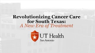 Revolutionizing Cancer Care for South Texans: A New Era of Treatment