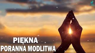 Modlitwa poranna i błogosławieństwo ★ Pieśni religijne ★ Modlitwa do Boga Ojca