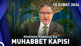 Prof. Dr. Mustafa Karataş ile Muhabbet Kapısı - 15 Şubat 2024