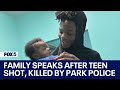 'I just want justice for my son': Family speaks out after teen shot, killed by US Park Police