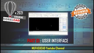 [PART 01] CorelCAD 2021 User Interface Essential Training For Beginner