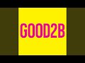 Good2B (Radio Edit)