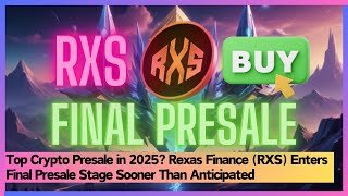 Top Crypto Presale in 2025? Rexas Finance (RXS) Enters Final Presale Stage Sooner Than Anticipated