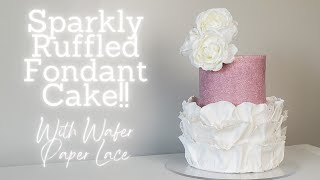 How I Made This Ruffled Fondant Cake with Wafer Paper Lace |Easy Sparkle Technique |Cake Decorating