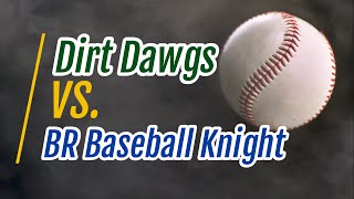 Dirt Dawgs VS. BR Baseball Knight