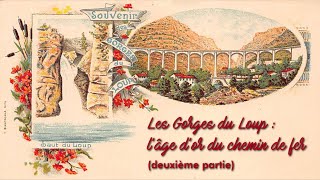 Central-Var - Les Gorges du Loup : l'âge d'or du chemin de fer (partie 2)