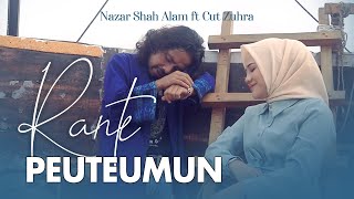 Rante Peuteumun Nazar Shah Alam ft Cut Zuhra Music