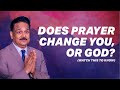 Does prayer change you, or God? | Dr. Samuel R. Patta sharing secrets about prayer