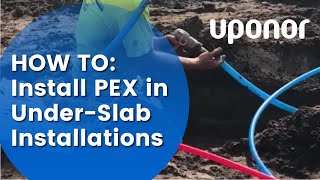 How to Install PEX in Under-Slab Installations