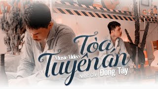 Tòa Tuyên Án (Nhạc Chế) : Đông Tây Cover : Official Music Video