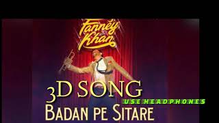3d audio | Badan pe sitare | 3d song | 3d audio song | fanney khan | sonu nigam | anil kapoor