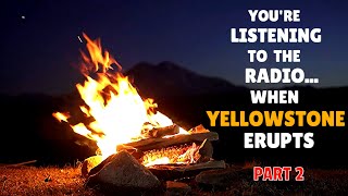 You're Listening to the Radio when Yellowstone Erupts (Part 2) APOCALYPTIC RADIO AMBIENCE (EAS)
