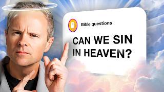 Sin in Heaven? The Surprising Christian Answer.