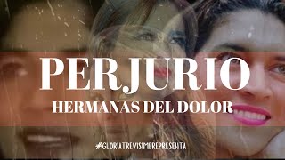 #GloriaTrevi | HERMANAS DEL DOLOR | EL PERJURIO ES UN DELITO