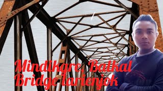 Mindikgre, Balkal Bridge ko tarienjok @Chuang Marak Vlogs