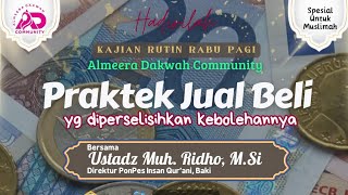 Praktek Jual Beli yg Diperselisihkan Kebolehannya | Ustadz Muh. Ridho, M.Si.