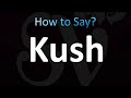 How to Pronounce Kush (CORRECTLY!)