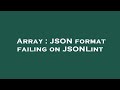 Array : JSON format failing on JSONLint