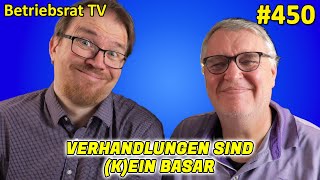 Verhandlungen sind (k)ein Basar - Betriebsrat TV (Folge 450)