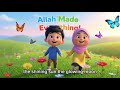 Allah Made Everything | Kids Song | Islamic Rhyme| Islamic Nasheed