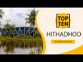 Top 10 Best Tourist Places to Visit in Hithadhoo | Maldives - English