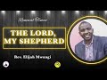 The Lord, My Shepherd || Rev. Elijah Mwangi