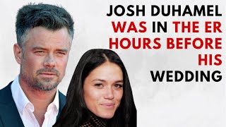 The Hilarious Reason Josh Duhamel Was In the ER Hours Before His Wedding