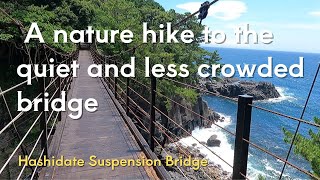 Hashidate Suspension Bridge (橋立吊橋): A nature hike to the quiet and less crowded bridge