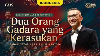 Christmas Celebration 1: Dua Orang Gadara Yang Kerasukan - Ps. Philip Mantofa