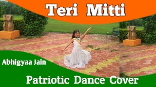 Teri Mitti-Kesari |Teri mitti mein mil Jawa | Patriotic | Song |Independence Day Dance|Abhigyaa Jain