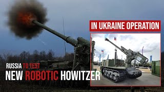 Russia to Test New 122mm Robotic Howitzer in Ukraine Operation