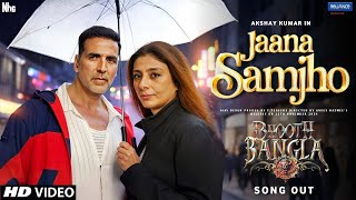 Bhooth Bangla Song - Jaana Samjho | Akshay Kumar | Tabu | Akshay Kumar Songs | Bhooth Bangla Trailer