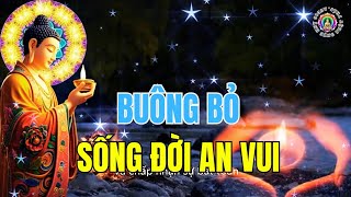 Phật Dạy Khổ Nạn Của Con Người Bắt Nguồn Từ Tham Sân Si - Buông Bỏ Để Sống Đời An Vui