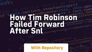 How tim robinson failed forward after snl