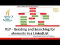Collection Framework in Java - #17 - Iterating and Searching for Elements in a LinkedList
